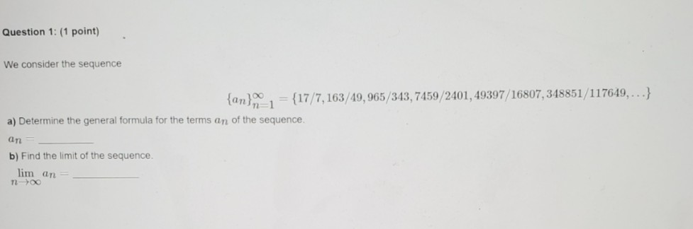 Solved Question 1: (1 point) We consider the sequence 1 {an) | Chegg.com