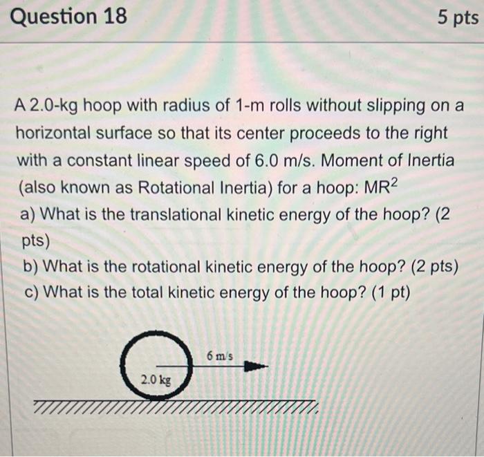 Solved A 2.0-kg Hoop With Radius Of 1-m Rolls Without | Chegg.com