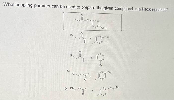 Solved What coupling partners can be used to prepare the | Chegg.com