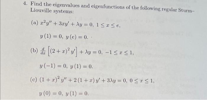 4. Find the eigenvalues and eigenfunctions of the following regular SturmLiouville systems: (a) \( x^{2} y^{\prime \prime}+3