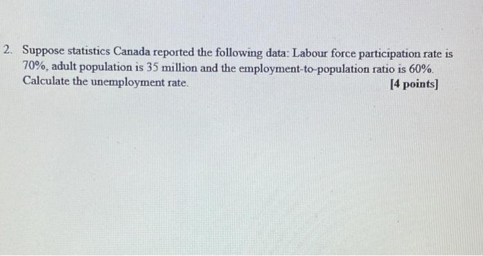 Solved 2. Suppose Statistics Canada Reported The Following | Chegg.com