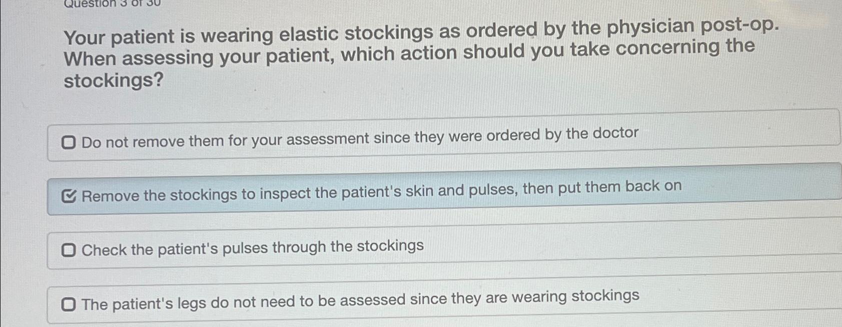 Solved Your patient is wearing elastic stockings as ordered | Chegg.com