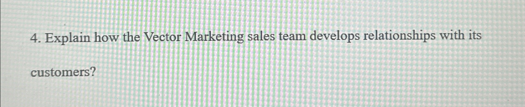 Solved Explain how the Vector Marketing sales team develops | Chegg.com
