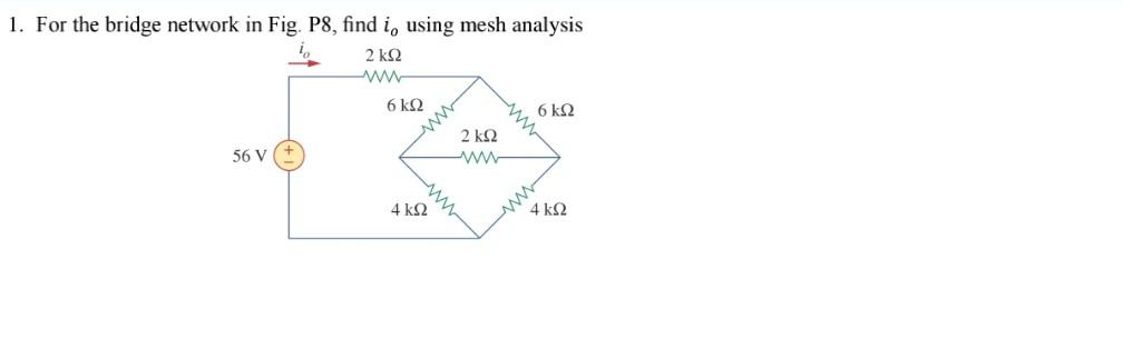 Solved 1. For the bridge network in Fig. P8, find i, using | Chegg.com