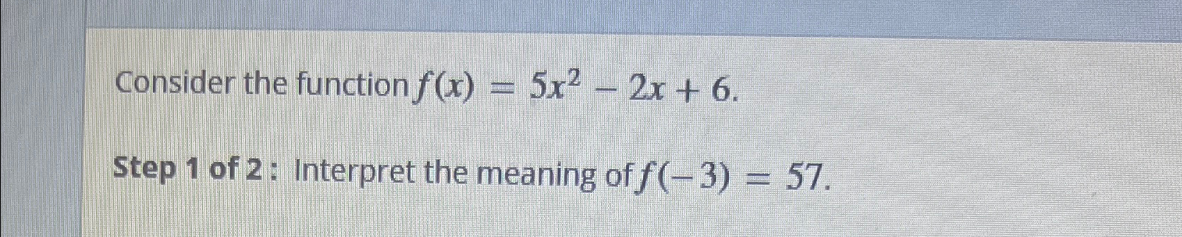 Solved Consider the function f(x)=5x2-2x+6Step 1 ﻿of 2 ﻿: | Chegg.com