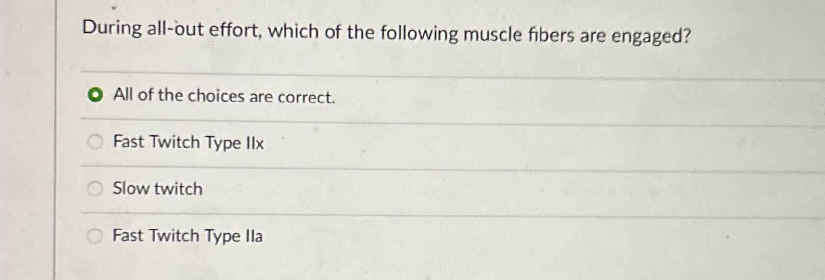 Solved During all-out effort, which of the following muscle | Chegg.com