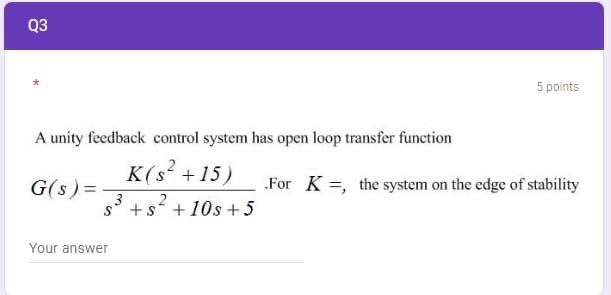 Solved A unity feedback control system has open loop | Chegg.com