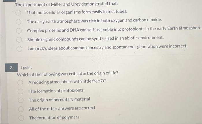 The experiment of Miller and Urey demonstrated that:
That multicellular organisms form easily in test tubes.
The early Earth