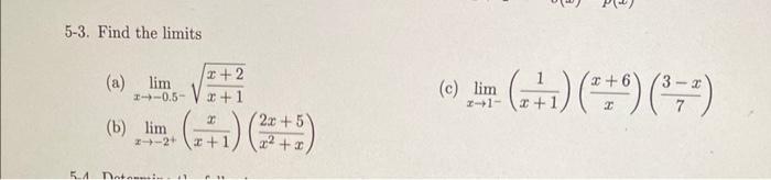 Solved 5-3. Find the limits (a) limx→−0.5−x+1x+2 (c) | Chegg.com