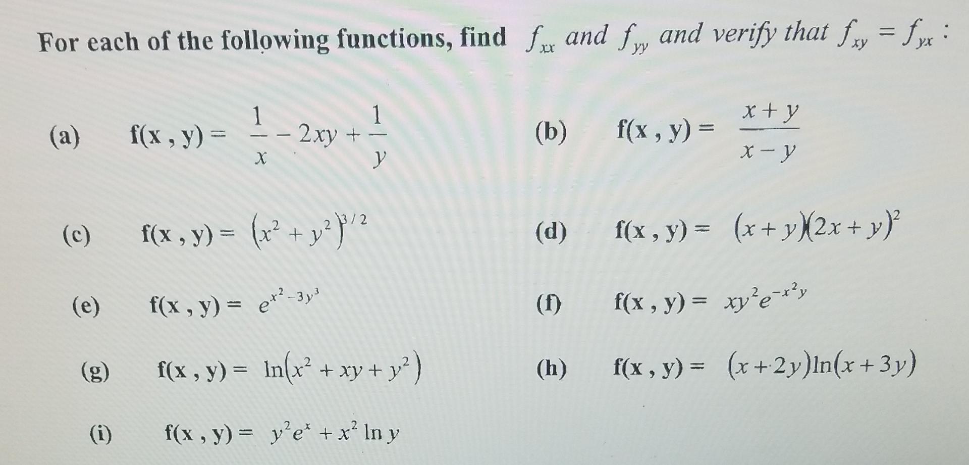 For each of the following functions, find fx and fy and verify that ſxy = fyr: уу 1 1 x + y (a) $x, ) 5 -20 + - f(x, y) = 2xy