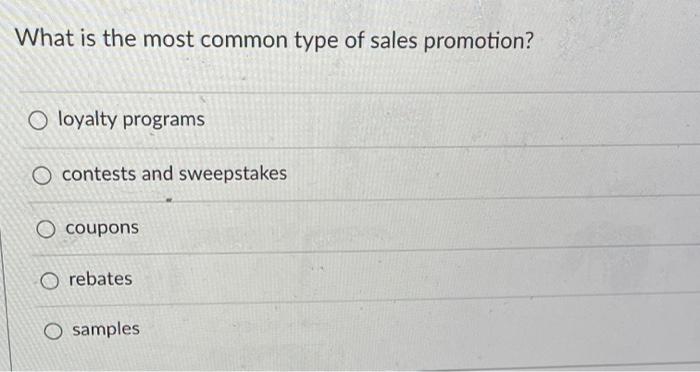 Solved What is the most common type of sales promotion? O | Chegg.com