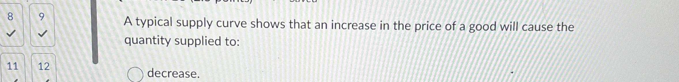 Solved A typical supply curve shows that an increase in the | Chegg.com