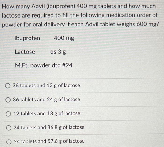 Solved How many Advil (ibuprofen) 400mg tablets and how much
