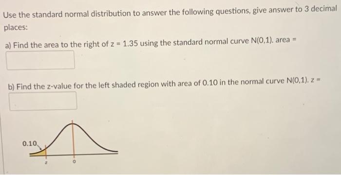 Solved Use the standard normal distribution to answer the | Chegg.com