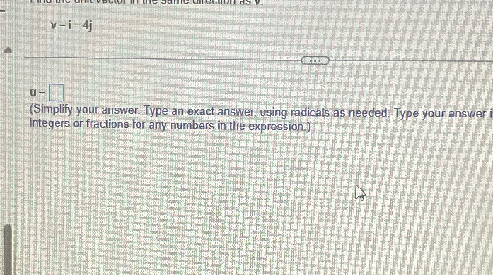 Solved v=i-4j(Simplify your answer. Type an exact answer, | Chegg.com