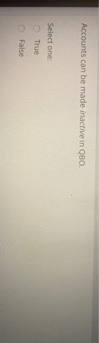 Solved Accounts Can Be Made Inactive In Qbo Select One Chegg Solved Accounts Can Be Made Inactive In Qbo Select One Chegg