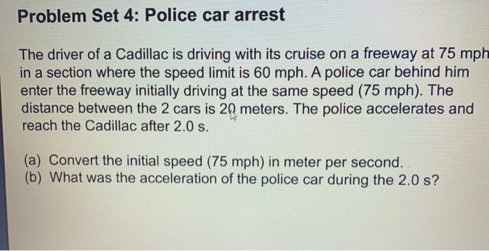 Solved Problem Set 4: Police Car Arrest The Driver Of A | Chegg.com