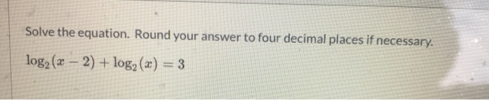 Solved Solve the equation. Round your answer to four decimal | Chegg.com