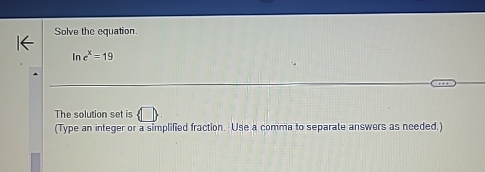 Solved Solve the equation.lnex=19The solution set is(Type an | Chegg.com