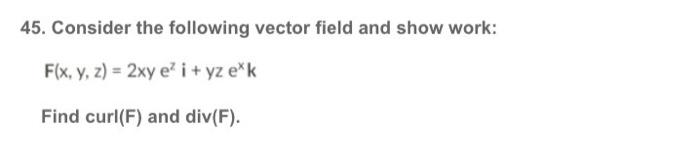 Solved 45. Consider the following vector field and show | Chegg.com