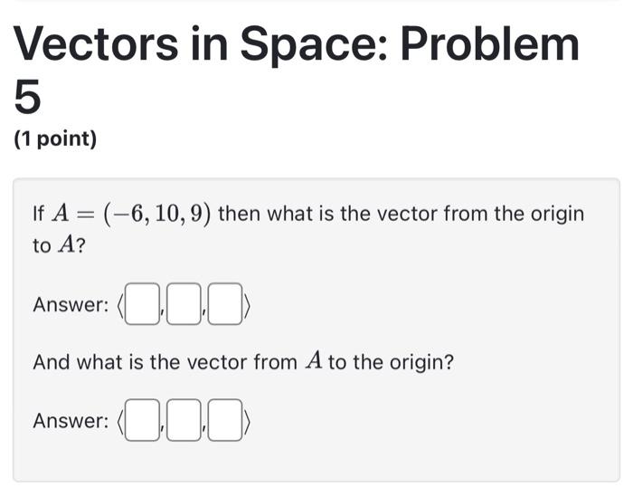 Solved Vectors in Space: Problem 5 If A=(−6,10,9) then what | Chegg.com
