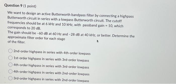 We want to design an active Butterworth bandpass filter by connecting a highpass Butterworth circuit in series with a lowpass