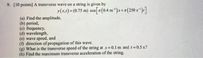 Solved 9. [10 points) A transverse wave on a string is given | Chegg.com