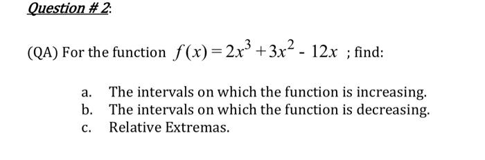 Solved (QA) For the function f(x)=2x3+3x2−12x; find: a. The | Chegg.com