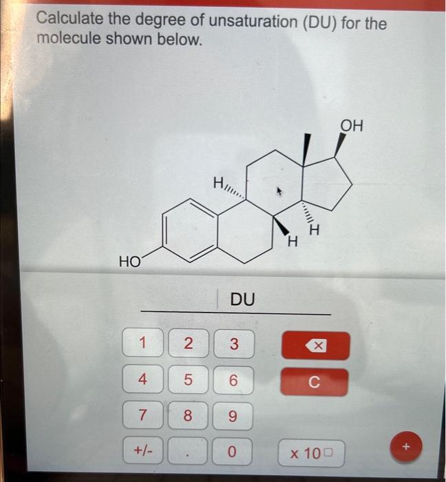 Solved Calculate the degree of unsaturation (DU) for the | Chegg.com