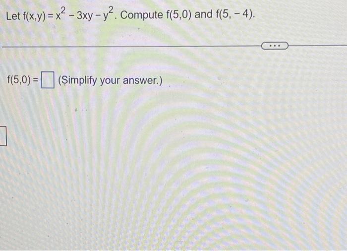 Solved Let F X Y X2−3xy−y2 Compute F 5 0 And F 5 −4