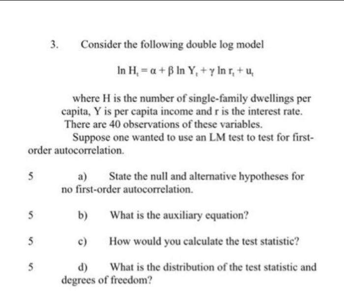 Solved 3. Consider the following double log model In H = a + | Chegg.com