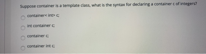 Solved Suppose container is a template class, what is the | Chegg.com
