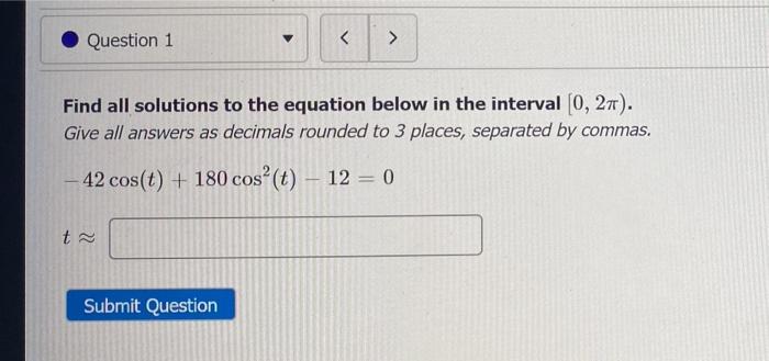Solved Question 1 t≈ Find all solutions to the equation | Chegg.com
