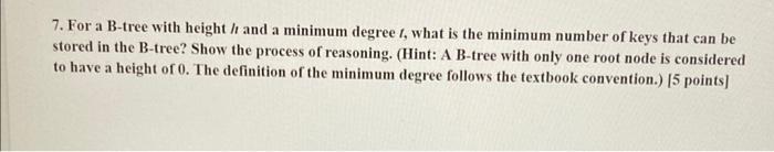 Solved 7. For a B-tree with height / and a minimum degree t, | Chegg.com