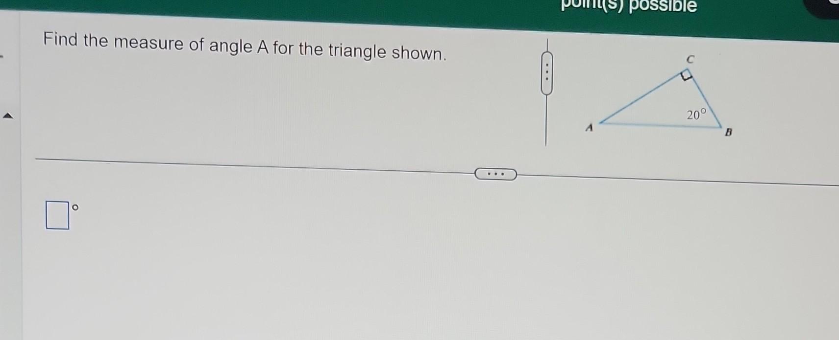 Solved Find the measure of angle A for the triangle shown. | Chegg.com