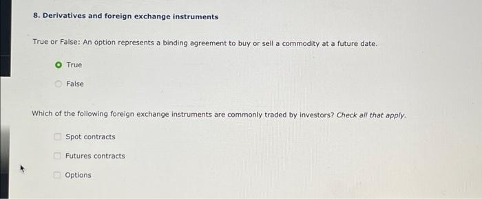 Solved 8. Derivatives and foreign exchange instruments True | Chegg.com