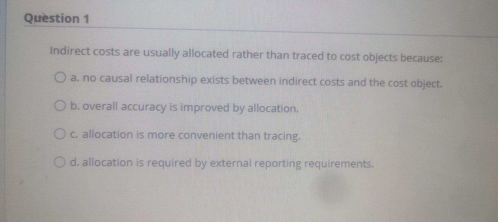 Solved Question 1 Indirect costs are usually allocated