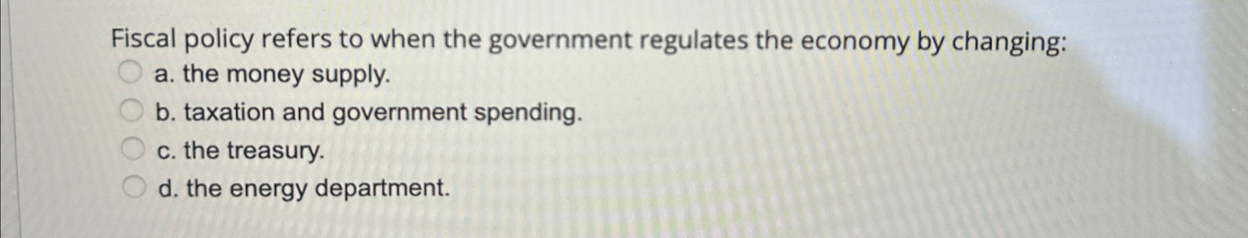 Solved Fiscal policy refers to when the government regulates | Chegg.com