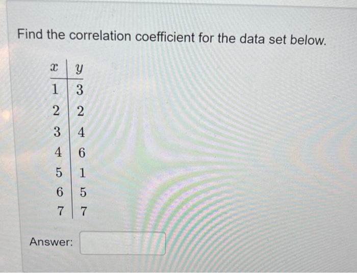 Solved Find the correlation coefficient for the data set | Chegg.com