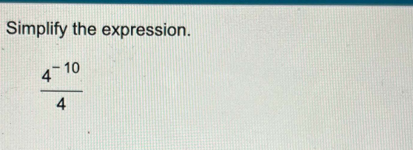 Solved Simplify the expression.4-104 | Chegg.com