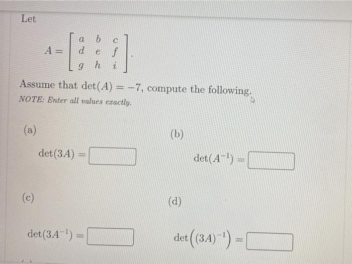 Solved Let a b A= C d c с f e 9 h Assume that det(A) = -7, | Chegg.com