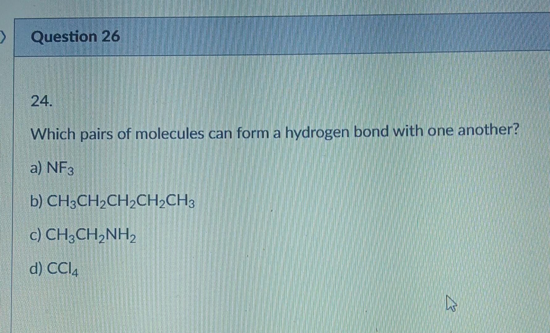 Solved Which pairs of molecules can form a hydrogen bond | Chegg.com