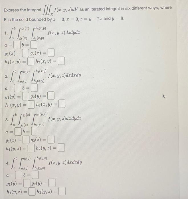 Express the integral \( \iiint_{E} f(x, y, z) d V \) as an iterated integral in six different ways, where E is the solid boun