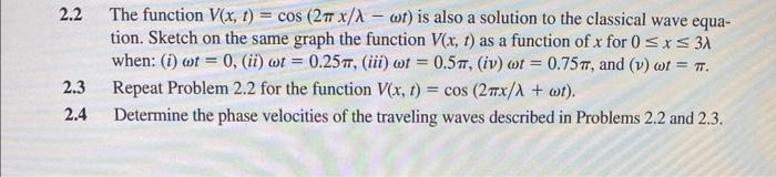 Solved 2.2 The function V(x,t)=cos(2πx/λ−ωt) is also a | Chegg.com