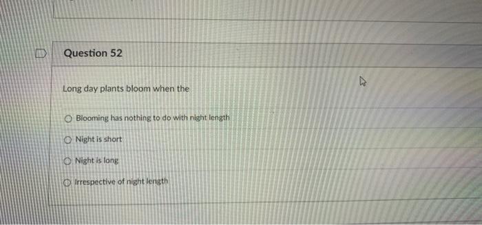 Solved Question 52 Long day plants bloom when the O Blooming | Chegg.com