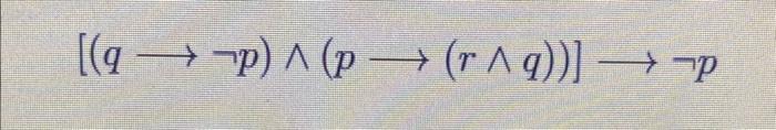 Solved [(q ¬p)∧(p (r∧q))] ¬p | Chegg.com