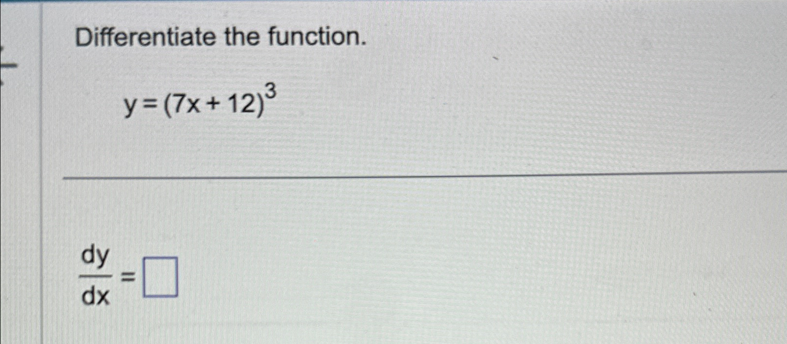 Solved Differentiate The Function Y 7x 12 3dydx