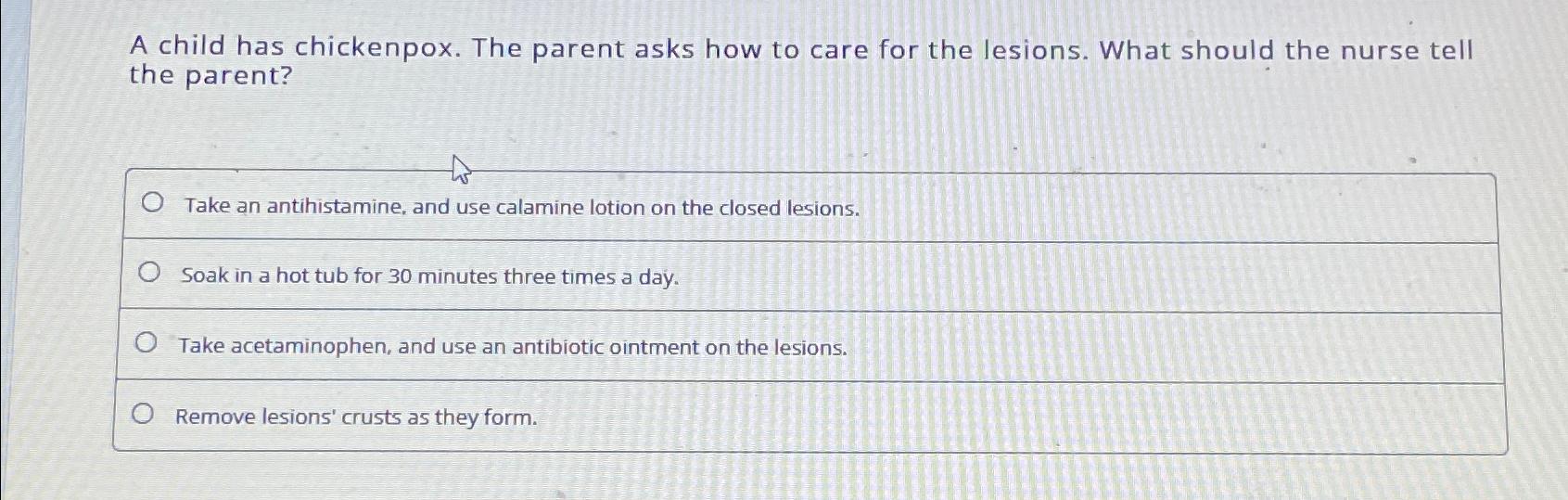 Solved A child has chickenpox. The parent asks how to care | Chegg.com