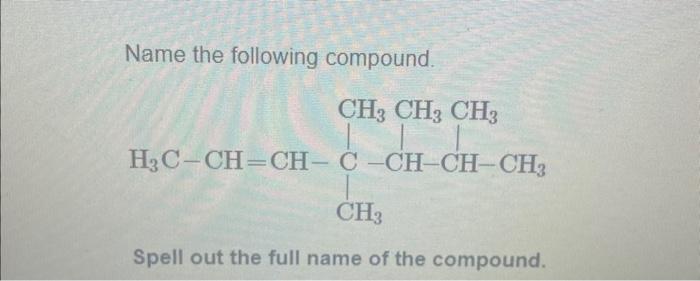 Solved Name the following compound. Spell out the full name | Chegg.com