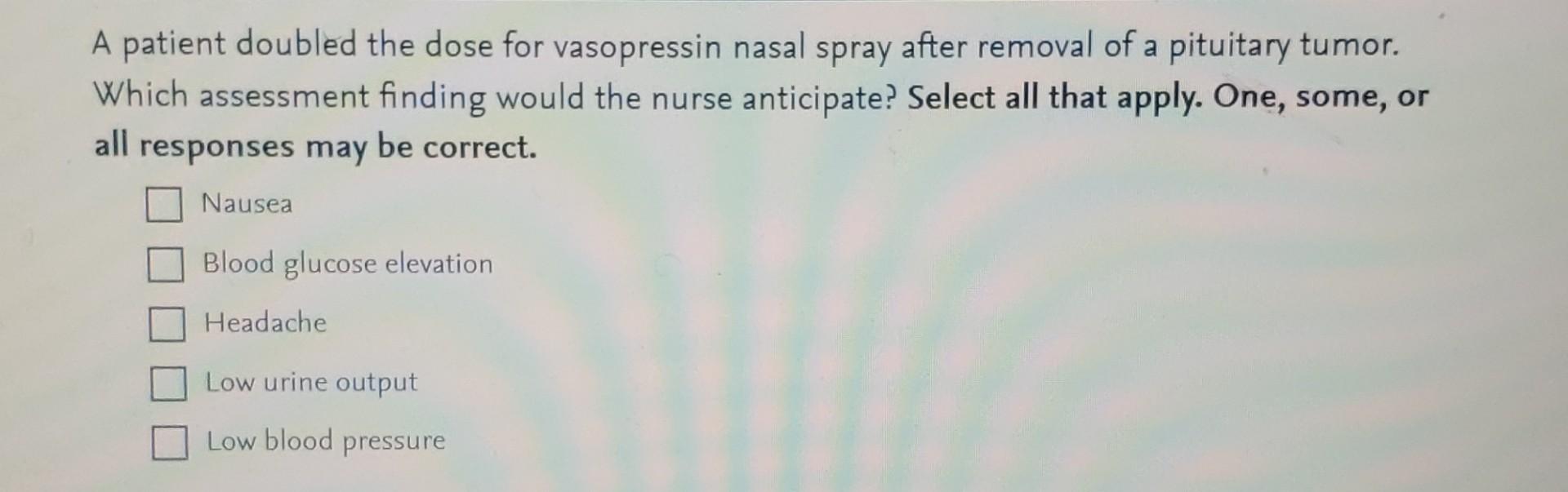 Solved A patient doubled the dose for vasopressin nasal | Chegg.com